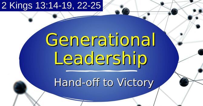Generational Leadership: Hand-off to Victory 