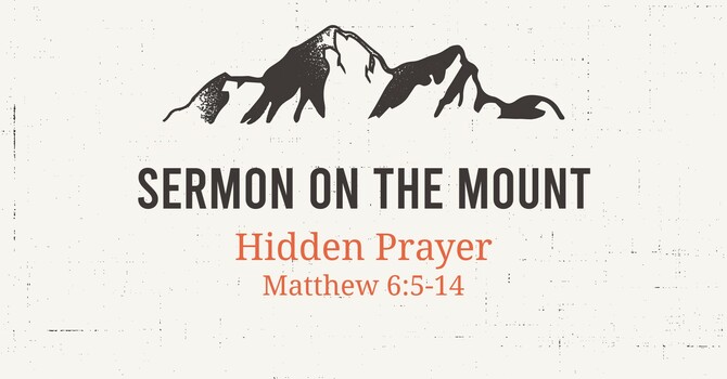Hidden Prayer-Sermon on the Mount Series