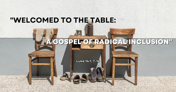"Welcomed to the Table: A Gospel of Radical Inclusion"
