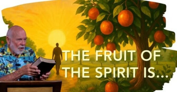 The Fruit of the Spirit is... 