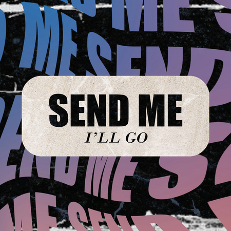 Send Me; I’ll Go