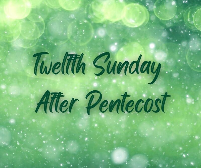 Twelfth Sunday After Pentecost