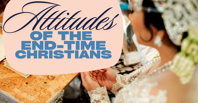 Day Two - "Attitude of End-Times Christian"