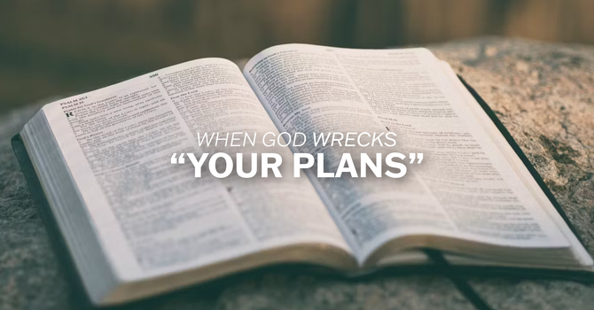 When God Wrecks Your Plans image