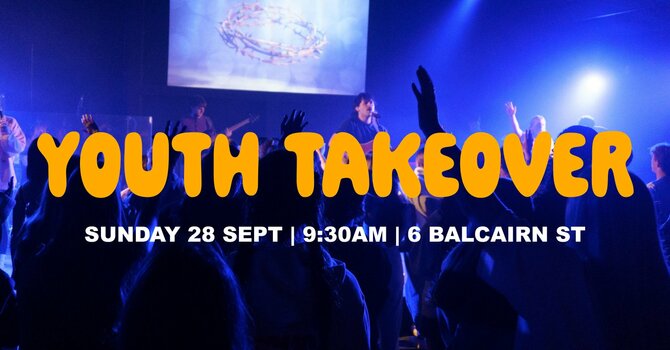 Youth Takeover - Sunday Morning Gathering