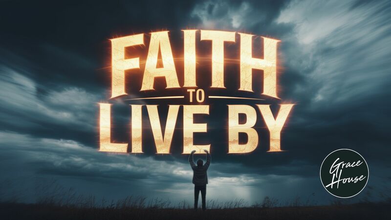 Faith to Live by