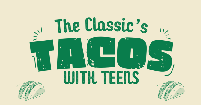 Classic’s Tacos With Teens