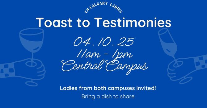 C3 Calgary Ladies || Central: Toast to Testimonies