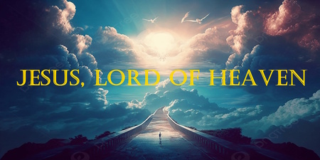 Jesus, Lord Of Heaven