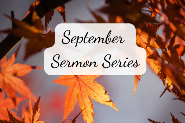 September Sermon Series