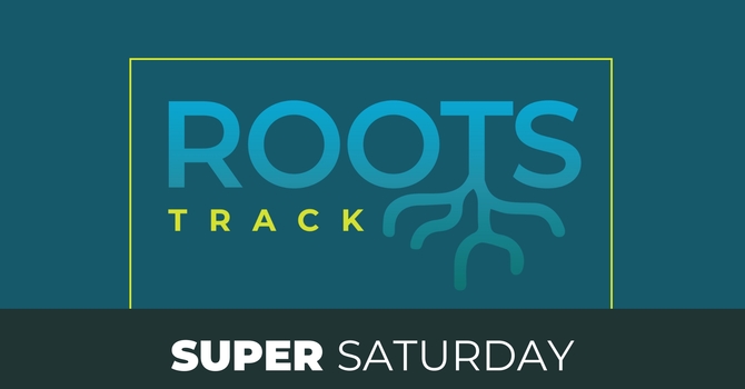 ROOTS Super Saturday