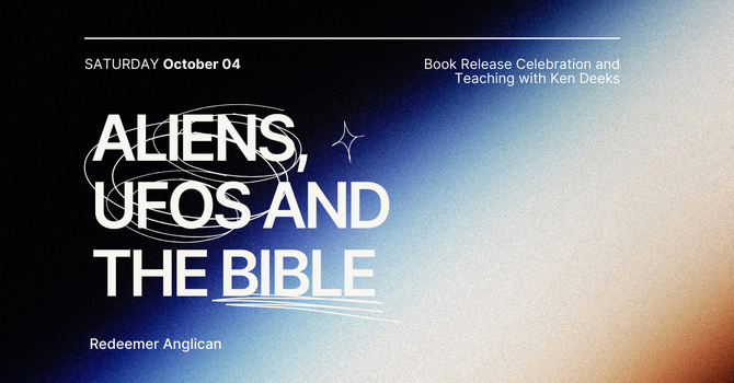 Aliens, UFOs, and the Bible