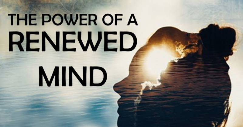 The Power of a Renewed Mind