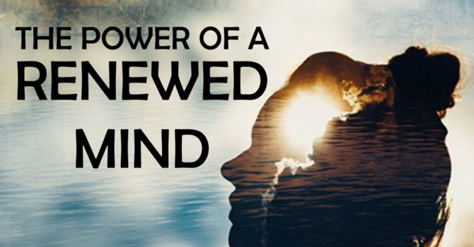 The Power of a Renewed Mind
