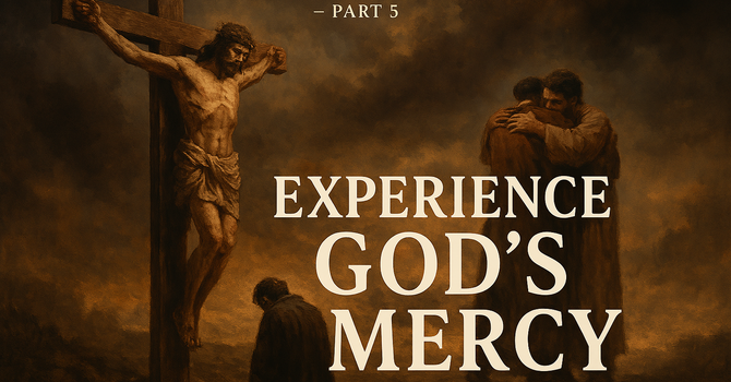 Experience God’s Mercy