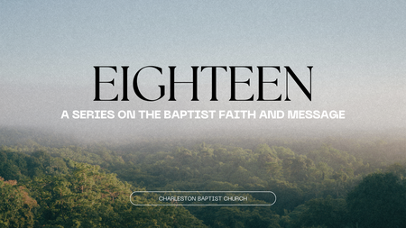 Eighteen: A Series on the Baptist Faith and Message
