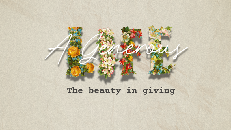 A Generous Life:Part 1
