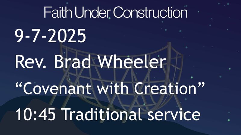 9-7-2025: Covenant with Creation - 10:45 traditional service