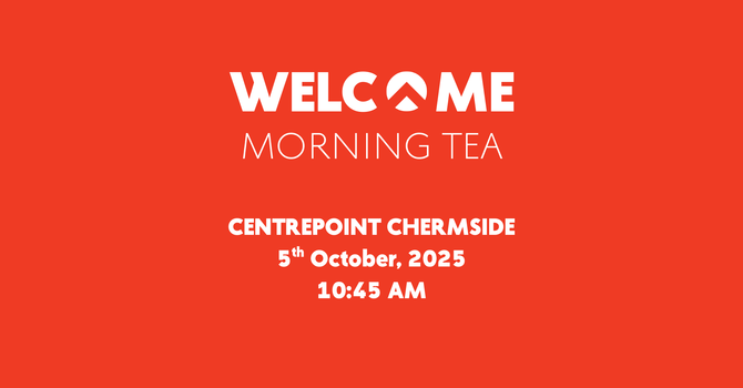 Welcome Morning Tea Chermside