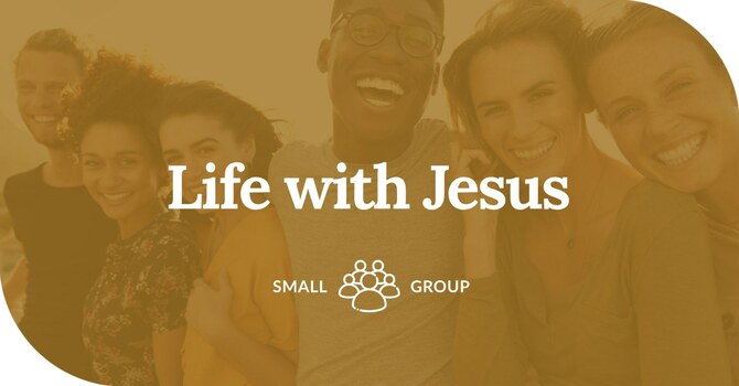 Life With Jesus : Small Group