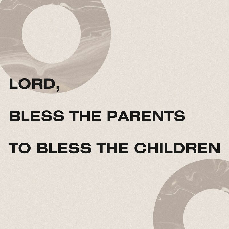 Lord, Bless the Parents to Bless the Children - Past...