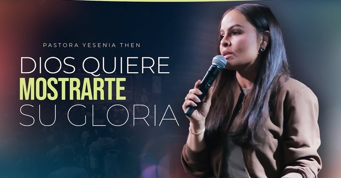 Dios quiere mostrarte Su Gloria