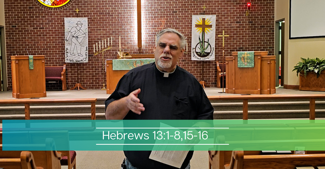 Hebrews 13:1-8, 15-16 