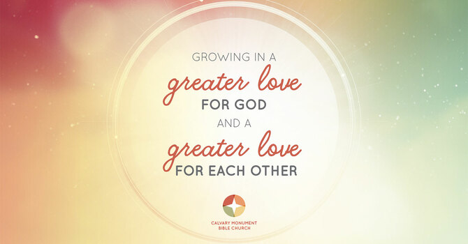 Growing in a Greater Love for God & a Greater Love for Each Other