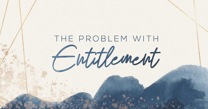 The Problem with Entitlement