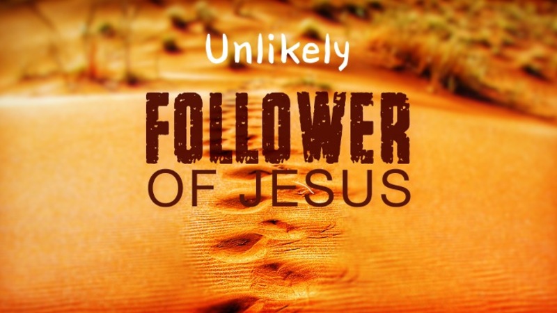 Unlikely followers of Jesus