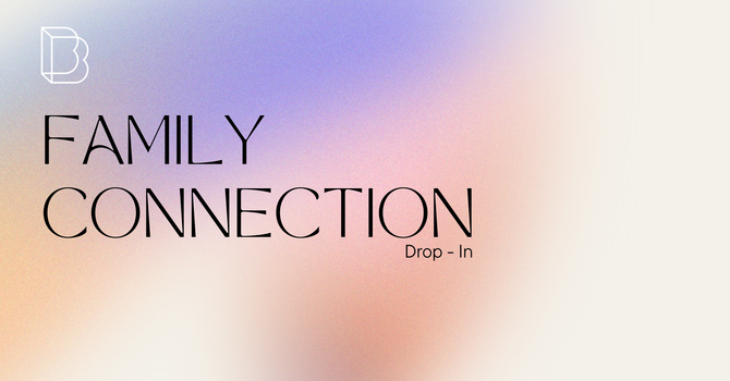 Family Connection Drop-In