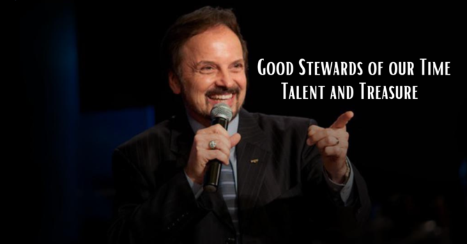 Good Stewards of our Time, Talent, and Treasure