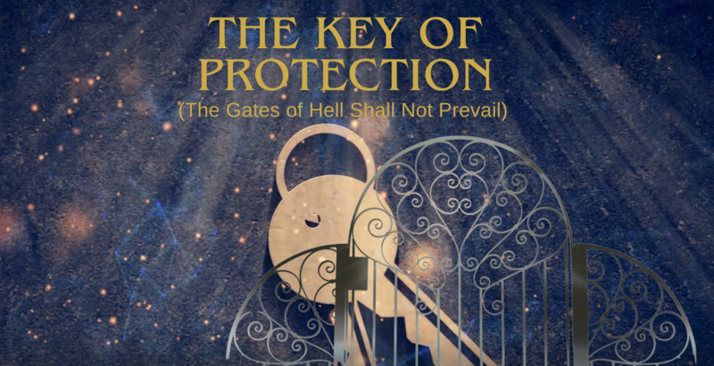 The Key of Protection (The Gates of Hell Shall Not Prevail)