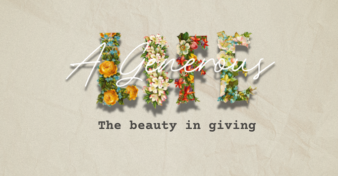 A Generous Life:Part 1