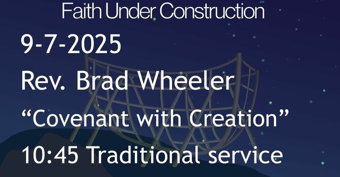 9-7-2025: Covenant with Creation - 10:45 traditional service