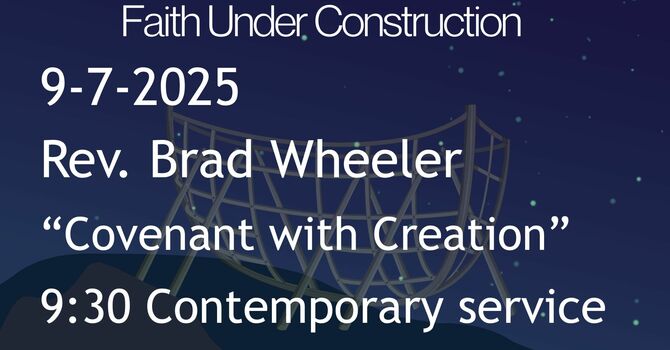 9-7-2025: Covenant with Creation - 9:30 Contemporary service