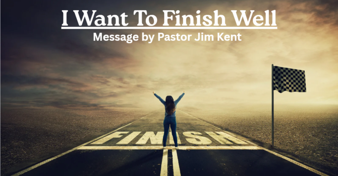 I want to finish well