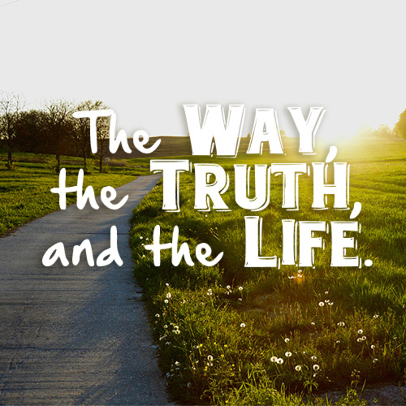 The Way, The Truth, and The Life