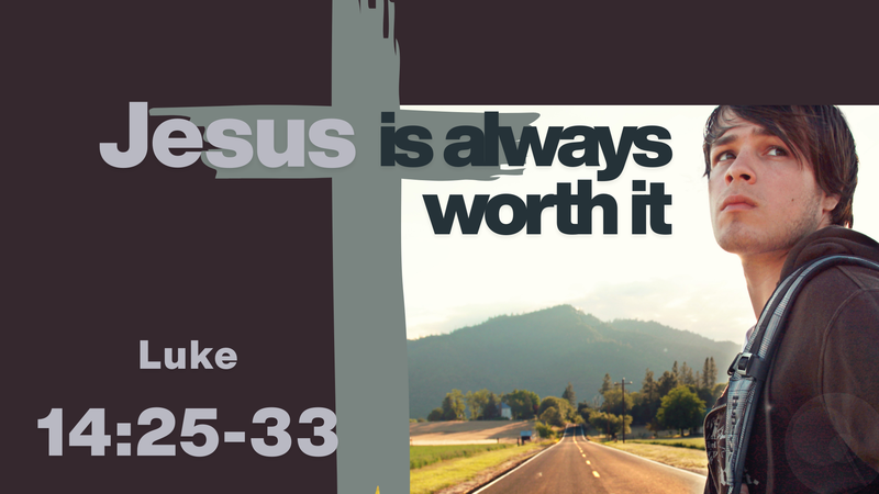 Jesus is Always Worth It