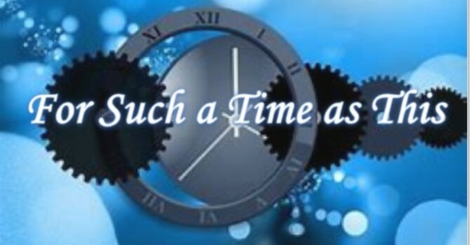 For Such A Time As This