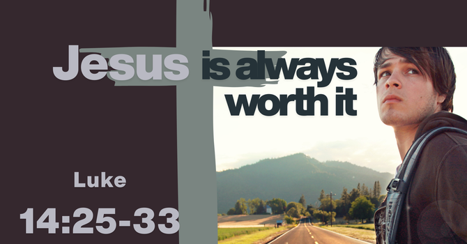 Jesus is Always Worth It
