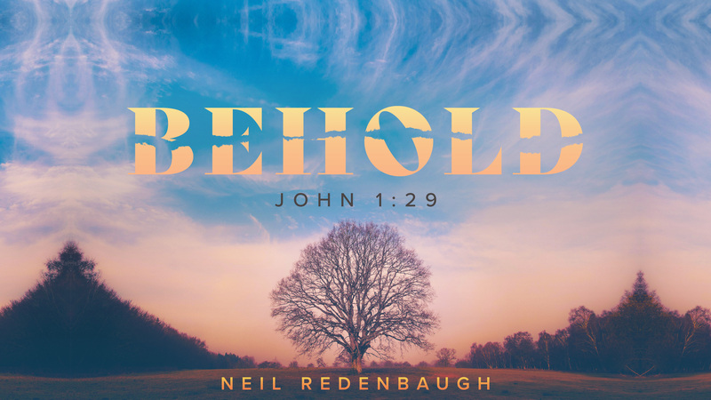 Behold (John 1:29)