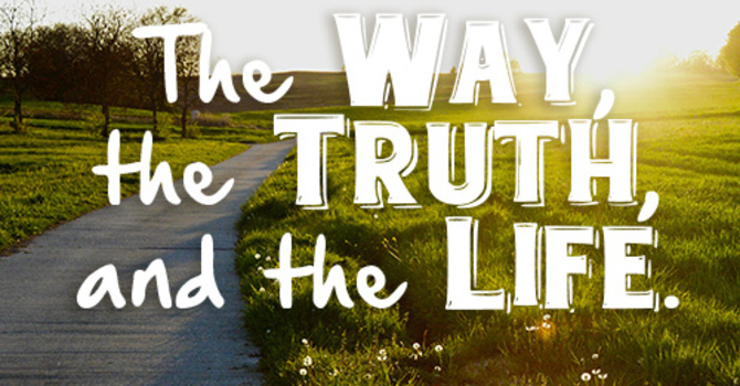 The Way, The Truth, and The Life