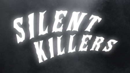 Silent Killers