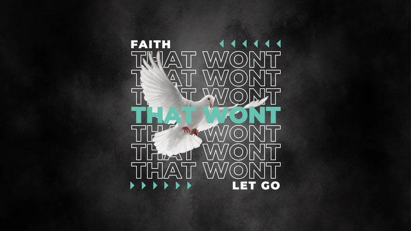 Faith That Wont Let Go