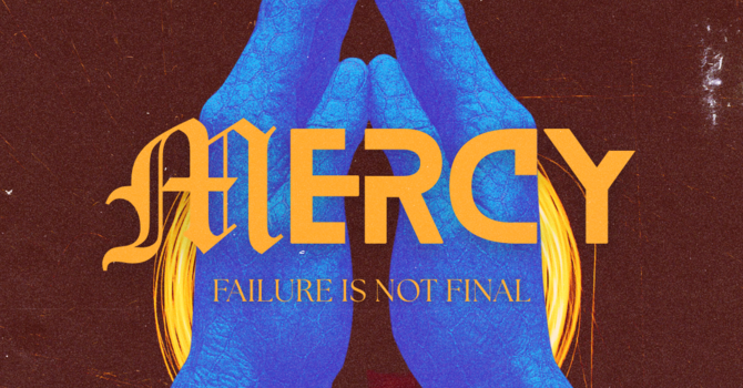 MERCY: Failure is not final