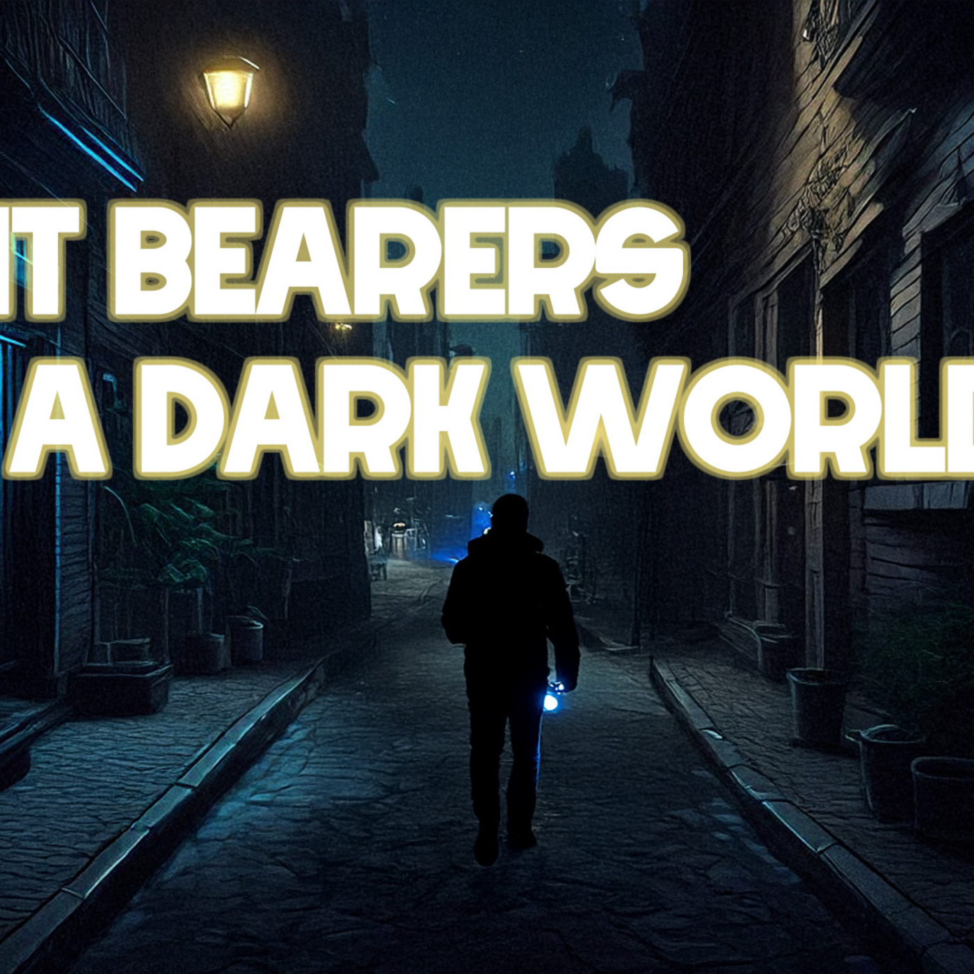 Light Bearers in a Dark World