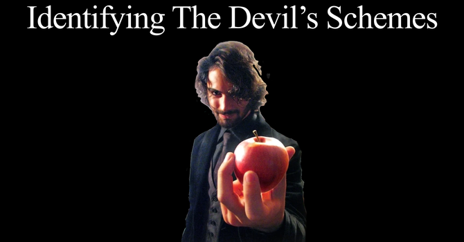 Identifying The Devil's Schemes - Part 1
