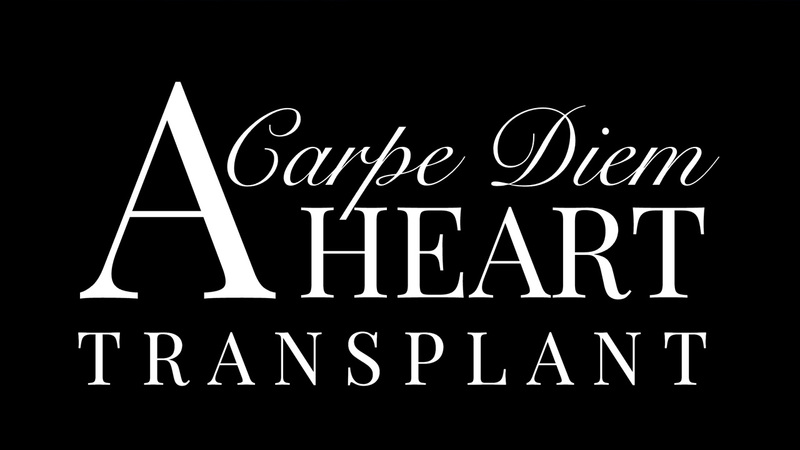 CARPE DIEM - A HEART TRANSPLANT - Part 1 of 3