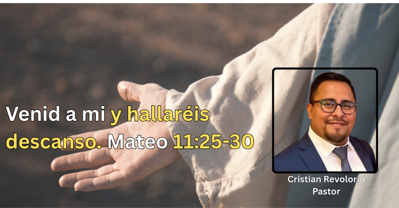 Venind a mi y hallaréis descanso, Mateo 11:25-30